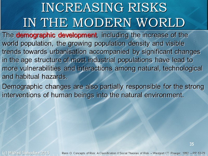 35 INCREASING RISKS IN THE MODERN WORLD The demographic development, including the increase of